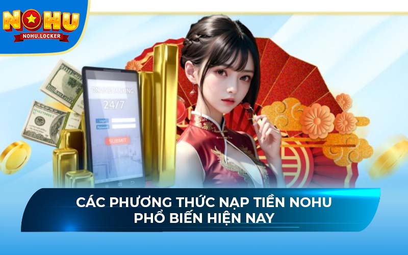 Các phương thức nạp tiền NOHU phổ biến hiện nay