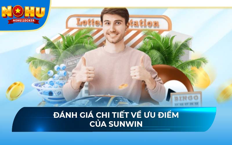 Đánh giá chi tiết về ưu điểm của Sunwin