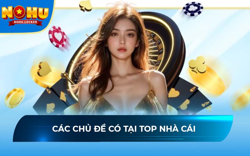 Các chủ đề có tại top nhà cái 