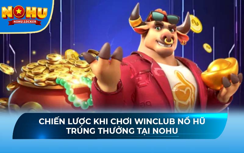 Winclub nổ hũ trúng thưởng