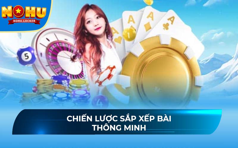 Chiến lược sắp xếp bài thông minh