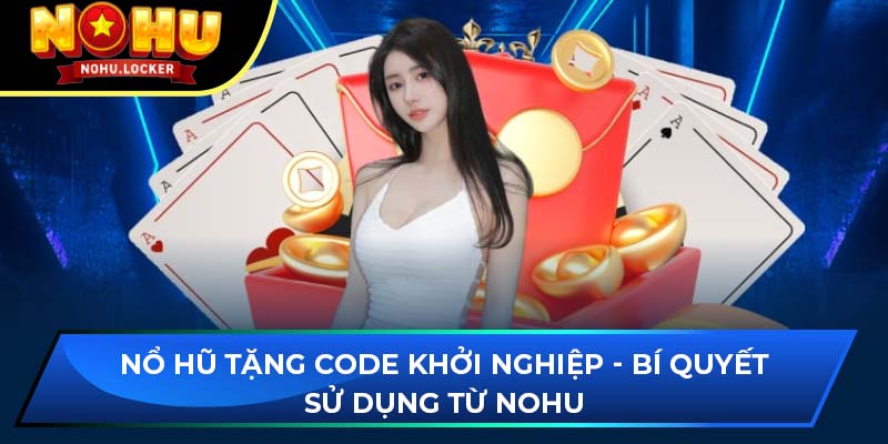 Nổ hũ tặng code khởi nghiệp